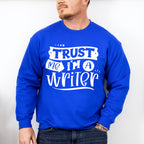 Trust Me I'm A Writer - Writing Unisex Crewneck T-Shirt Sweatshirt Hoodie