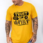 Trust Me I'm A Writer - Writing Unisex Crewneck T-Shirt Sweatshirt Hoodie