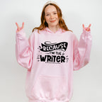 Because I'm The Writer - Writing Unisex Crewneck T-Shirt Sweatshirt Hoodie