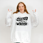 Because I'm The Writer - Writing Unisex Crewneck T-Shirt Sweatshirt Hoodie