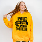 I Paused My Game - Video Games Unisex Crewneck T-Shirt Sweatshirt Hoodie