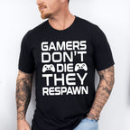Gamers Don't Die - Video Games Unisex Crewneck T-Shirt Sweatshirt Hoodie