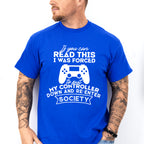 Forced To Put My Controller Down - Video Games Unisex Crewneck T-Shirt Sweatshirt Hoodie