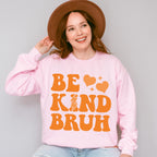 Be Kind Bruh - Anti Bullying Unisex Crewneck T-Shirt Sweatshirt Hoodie