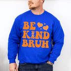 Be Kind Bruh - Anti Bullying Unisex Crewneck T-Shirt Sweatshirt Hoodie