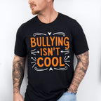 Bullying Isn't Cool - Anti Bullying Unisex Crewneck T-Shirt Sweatshirt Hoodie