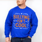 Bullying Isn't Cool - Anti Bullying Unisex Crewneck T-Shirt Sweatshirt Hoodie