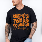 Kindness Takes Courage - Anti Bullying Unisex Crewneck T-Shirt Sweatshirt Hoodie