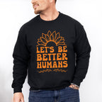Let's Be Better Humans - Anti Bullying Unisex Crewneck T-Shirt Sweatshirt Hoodie