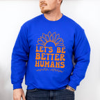 Let's Be Better Humans - Anti Bullying Unisex Crewneck T-Shirt Sweatshirt Hoodie