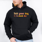 Tell Your Dog I Said Hi - Dogs Unisex Crewneck T-Shirt Sweatshirt Hoodie