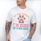 I'm Kind Of A Big Deal - Dogs Unisex Crewneck T-Shirt Sweatshirt Hoodie