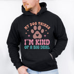 I'm Kind Of A Big Deal - Dogs Unisex Crewneck T-Shirt Sweatshirt Hoodie
