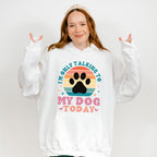 I'm Only Talking To My Dog Today - Dogs Unisex Crewneck T-Shirt Sweatshirt Hoodie