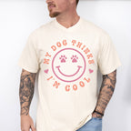 My Dog Thinks I'm Cool - Dogs Unisex Crewneck T-Shirt Sweatshirt Hoodie