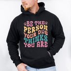 Be The Person Your Dog Thinks You Are - Dogs Unisex Crewneck T-Shirt Sweatshirt Hoodie