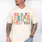 Hold My Drink I Gotta Pet This Dog - Dogs Unisex Crewneck T-Shirt Sweatshirt Hoodie