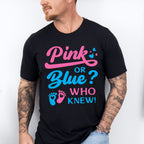 Pink Or Blue Who Knew - Gender Reveal Unisex Crewneck T-Shirt Sweatshirt Hoodie