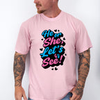 He Or She Let's See - Gender Reveal Unisex Crewneck T-Shirt Sweatshirt Hoodie