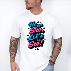 He Or She Let's See - Gender Reveal Unisex Crewneck T-Shirt Sweatshirt Hoodie