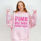 Pink All Day Every Day - Gender Reveal Unisex Crewneck T-Shirt Sweatshirt Hoodie