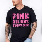 Pink All Day Every Day - Gender Reveal Unisex Crewneck T-Shirt Sweatshirt Hoodie