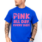 Pink All Day Every Day - Gender Reveal Unisex Crewneck T-Shirt Sweatshirt Hoodie