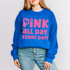Pink All Day Every Day - Gender Reveal Unisex Crewneck T-Shirt Sweatshirt Hoodie