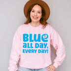 Blue All Day Every Day - Gender Reveal Unisex Crewneck T-Shirt Sweatshirt Hoodie