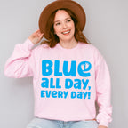 Blue All Day Every Day - Gender Reveal Unisex Crewneck T-Shirt Sweatshirt Hoodie