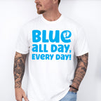 Blue All Day Every Day - Gender Reveal Unisex Crewneck T-Shirt Sweatshirt Hoodie