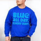 Blue All Day Every Day - Gender Reveal Unisex Crewneck T-Shirt Sweatshirt Hoodie