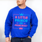A Little Prince Or Princess - Gender Reveal Unisex Crewneck T-Shirt Sweatshirt Hoodie