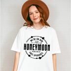 We're On Our Honeymoon - Honeymoon Unisex Crewneck T-Shirt Sweatshirt Hoodie