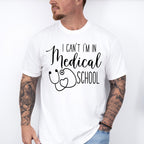 I Can't I'm In Medical School - Medical School Unisex Crewneck T-Shirt Sweatshirt Hoodie