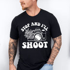 Stop And I'll Shoot - Photography Unisex Crewneck T-Shirt Sweatshirt Hoodie