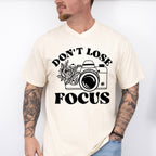 Don't Lose Focus - Photography Unisex Crewneck T-Shirt Sweatshirt Hoodie