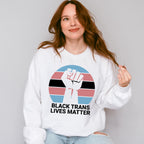 Black Trans Lives Matter - Transgender Unisex Crewneck T-Shirt Sweatshirt Hoodie