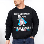 Guess Who Failed Their Gender Assignment - Transgender Unisex Crewneck T-Shirt Sweatshirt Hoodie