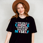 The Only Choice I Ever Made - Transgender Unisex Crewneck T-Shirt Sweatshirt Hoodie