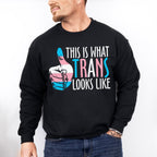 This Is What Trans Looks Like - Transgender Unisex Crewneck T-Shirt Sweatshirt Hoodie