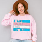 Trans Dudes Are Hotter - Transgender Unisex Crewneck T-Shirt Sweatshirt Hoodie