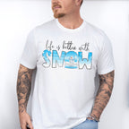 Life Is Better With Snow - Winter Unisex Crewneck T-Shirt Sweatshirt Hoodie