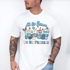 Tis The Season To Be Freezin - Winter Unisex Crewneck T-Shirt Sweatshirt Hoodie