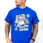 Up To Snow Good - Winter Unisex Crewneck T-Shirt Sweatshirt Hoodie