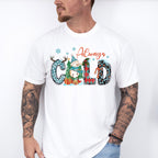 Always Cold - Winter Unisex Crewneck T-Shirt Sweatshirt Hoodie