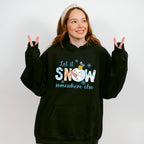 Let It Snow Somewhere Else Snowman Design - Winter Unisex Crewneck T-Shirt Sweatshirt Hoodie