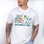 Let It Snow Somewhere Else Snowman Design - Winter Unisex Crewneck T-Shirt Sweatshirt Hoodie