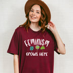 Feminism Grows Here - Feminism Theme Unisex Crewneck T-Shirt Sweatshirt Hoodie