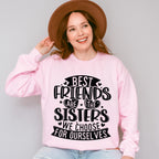 Sisters We Choose - Best Friends Unisex Crewneck T-Shirt Sweatshirt Hoodie